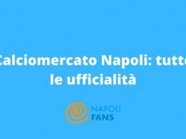 Calciomercato Napoli: tutte le ufficialità calciomercato napoli tutte le ufficialità